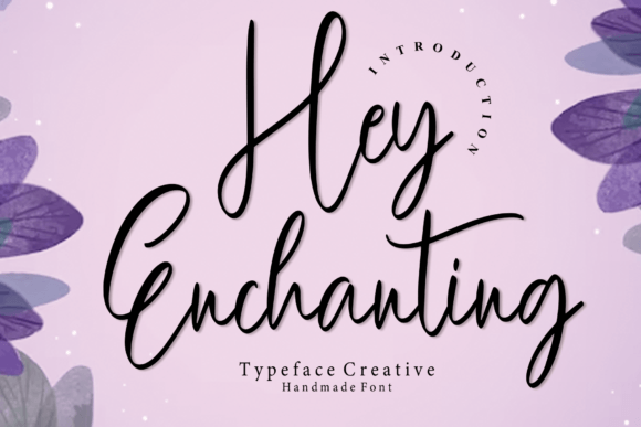 Discovering Hey Enchanting: A Dazzling Script Font for Creatives