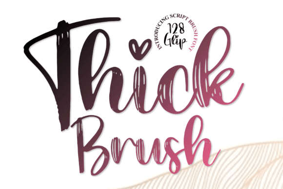 Thick Brush: A Script Font with Depth and Character